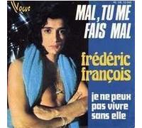 FREDERIC FRANCOIS - MAL, TU ME FAIS MAL / JE NE PEUX PAS VIVRE SANS ELLE