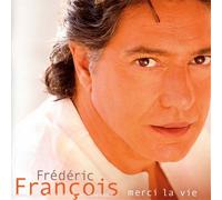 Frederic Francois – Merci la Vie