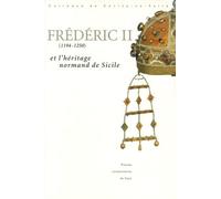 Frédéric Ii (1194-1250) Et L'héritage Normand De Sicile