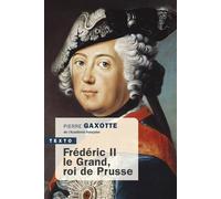 Frédéric II le Grand, roi de Prusse - Pierre Gaxotte - Tallandier - Poche - Biographie
