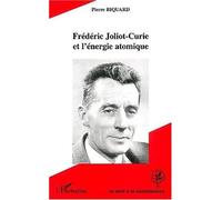 Frederic joliot-curie et l'energie atomique - Pierre Biquard - L'harmattan - broché - Etude