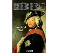 Frédéric le Grand Jean-Paul Bled (Auteur)