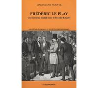 Frédéric Le Play - Une Réforme Sociale Sous Le Second Empire
