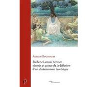 Frédéric Lenoir, héritier, témoin et acteur de la diffusion d'un christianisme ésotérique Adrien Bouhours (Auteur)