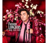 Frédéric Longbois : Je Viens Vers Vous