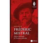 Frédéric Mistral: Patrie charnelle et Provence absolue