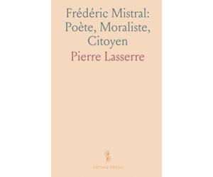 Frédéric Mistral: Poète, Moraliste, Citoyen: Mireille, Calendal; Nationalité, Décentralisation, Civilisation Catholique