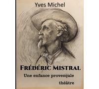 Frédéric Mistral: Une enfance provençale