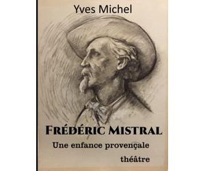 Frédéric Mistral: Une enfance provençale