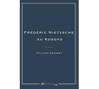 FRÉDÉRIC NIETZSCHE AU KOSOVO: FN perdu et retrouvé