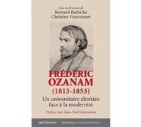 Frédéric Ozanam (1813-1853) Christine Franconnet (Directeur éditorial), Bernard Barbiche (Directeur éditorial), Bernard Barbiche (Auteur)