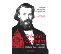 Frédéric Ozanam - 1813-1853, Histoire D'une Vocation