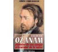Frédéric Ozanam 1813-1853 - Pionnier de son époque, précurseur de la nôtre - Louise Camus-Marzin - Tequi - broché - Biographie