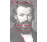 Frédéric Ozanam - guérir la société, pensées choisies - L5005 Frédéric Ozanam, pensées choisies - Pierre Lefèvre - Rassemblement A Son Image - broché - Essai