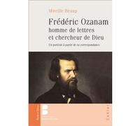 Frédéric ozanam homme de lettres et chercheur de dieu