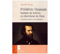Frédéric Ozanam Homme De Lettres Et Chercheur De Dieu - Un Portrait À Partir De Sa Correspondance