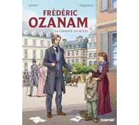 Frédéric Ozanam: La charité en actes