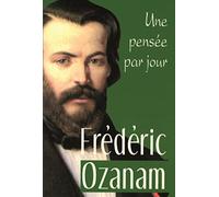 FREDERIC OZANAM: UNE PENSEE PAR JOUR