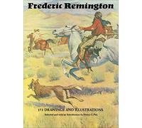 Frederic Remington: 173 Drawings and Illustrations