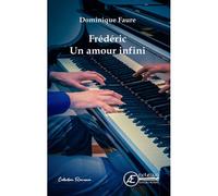 Frédéric Un amour infini - Dominique Faure - Ex Aequo - broché - Roman