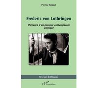 Frederic von Lothringen: Parcours d’un penseur contemporain atypique