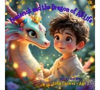 Frederick and the Dragon of All Life: A Magical Tale of Choices, Caring for Nature, and the Transformative Power of Love