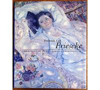 Frederick Carl Frieseke – L'évolution d'un impressionniste américain