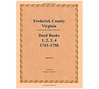 Frederick County, Virginia Deed Book Series, Volume 1, Deed Books 1, 2, 3, 4