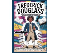 Frederick Douglass: A Kid’s Inspirational Journey from Slavery to Freedom