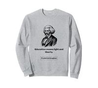 Frederick Douglass : L'éducation est Synonyme de lumière et de liberté Sweatshirt