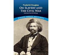 Frederick Douglass on Slavery and the Civil War Mpn: Selections from His Writings