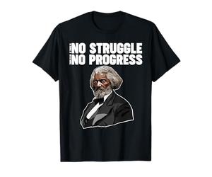 Frederick Douglass Pas de Lutte ne Signifie Pas de progrès T-Shirt