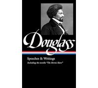 Frederick Douglass: Speeches & Writings (LOA #358)