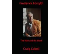 Frederick Forsyth: The Man and His Work