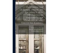Frederick Law Olmsted, Landscape Architect, 1822-1903. Edited By Frederick Law Olmsted, Jr. And Theodora Kimball.
