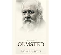 FREDERICK LAW OLMSTED: The Visionary Who Transformed American Cities With Green Spaces, Fought For Social Justice, And Proved That Parks Could Heal A Nation's Soul