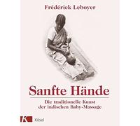 Frédérick Leboy Sanfte Hände: Die traditionelle Kunst der indischen Baby (Poche)