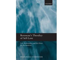Frederick Neuhouser Rousseau's Theodicy of Self-Love (Poche)