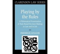 Frederick Schauer Playing by the Rules (Poche) Clarendon Law Series