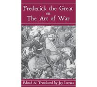 Frederick The Great On The Art Of War