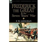 Frederick The Great & The Seven Years' War