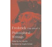 Frederick The Great's Philosophical Writings