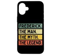 Frederick The Man The Myth The Legend Funny Personnalisé Coque pour iPhone 16 Plus