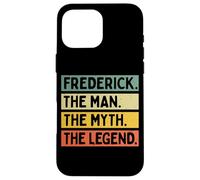 Frederick The Man The Myth The Legend Funny Personnalisé Coque pour iPhone 16 Pro Max