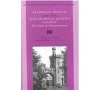 Frederick Trench, 1746-1836 and Heywood, Queen's County, Maynooth Studies in Local History Patricia Friel (Auteur)