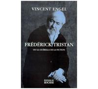 Frédérick Tristan Ou La Guérilla De La Fiction