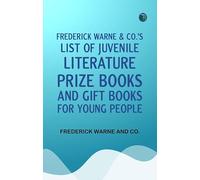 Frederick Warne & Co.'s list of juvenile literature, prize books, and gift books for young people