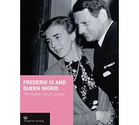 Frederik IX and Queen Ingrid: The Modern Royal Couple