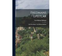 Fredmans Epistlar: Ord Och Musik / Carl Michael Bellman