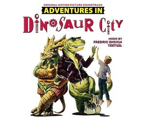 FREDRIC ENSIGN TEETSEL - ADVENTURES IN DINOSAUR CITY (ORIGINAL SOUNDTRACK)